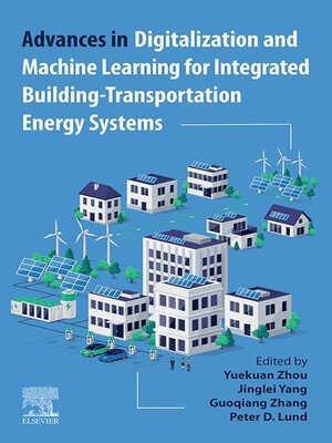 cover image of Advances in Digitalization and Machine Learning for Integrated Building-Transportation Energy Systems